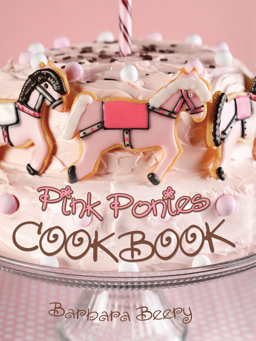 Title details for Pink Ponies Cookbook by Barbara Beery - Available